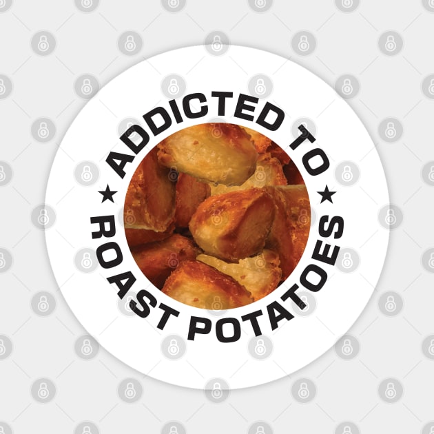 Addicted To Roast Potatoes Magnet by DPattonPD